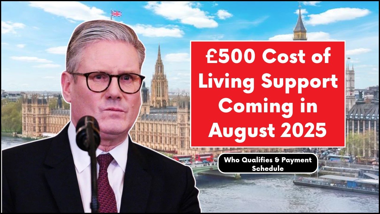 £500 Cost of Living Support Coming in August 2025