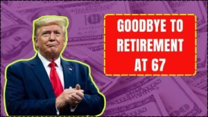 Goodbye to Retiring at 67