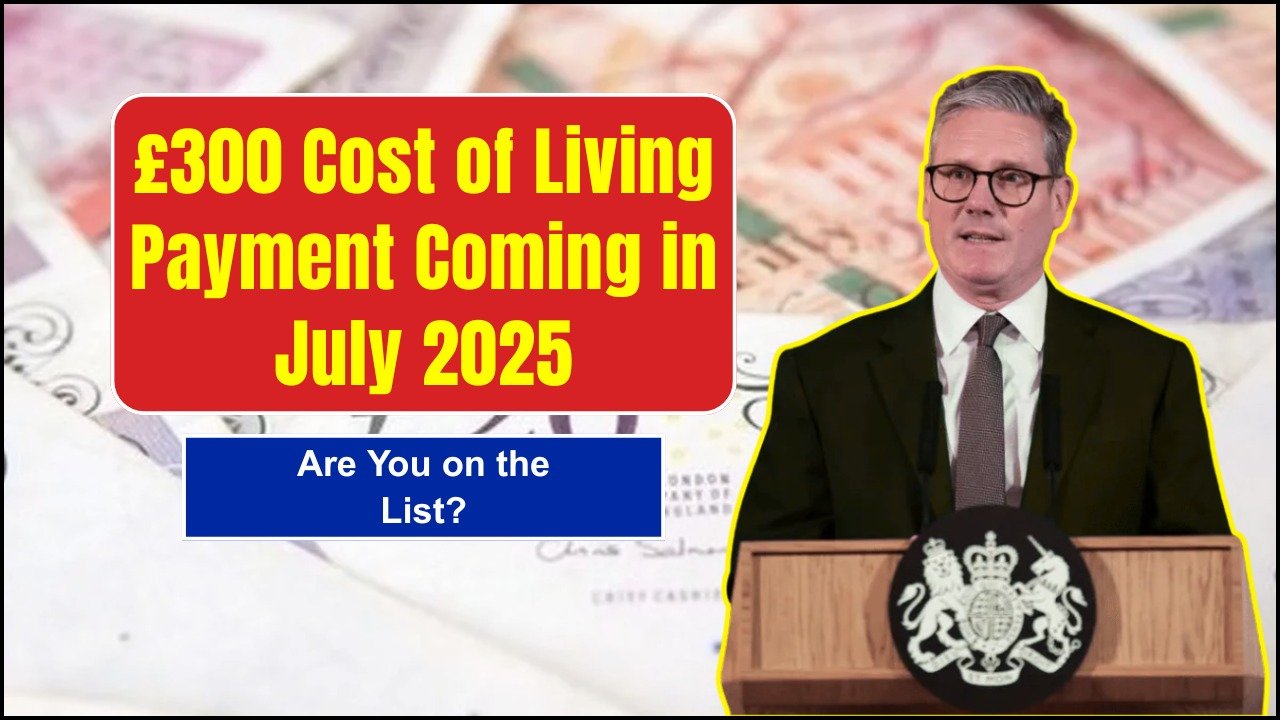 £300 Cost of Living Boost Lands in July